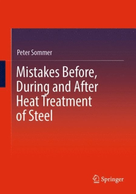 Peter Sommer - Mistakes Before, During and After Heat Treatment of Steel, E-bok