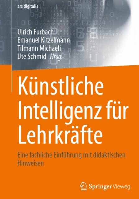 Ute Schmid, Tilman Michaeli, Emanuel Kitzelmann, Ulrich Furbach - Künstliche Intelligenz für Lehrkräfte, E-bok