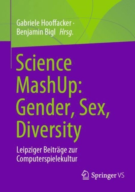 Benjamin Bigl, Gabriele Hooffacker - Science MashUp: Gender, Sex, Diversity, E-bok