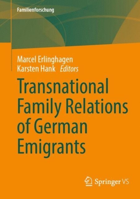 Karsten Hank, Marcel Erlinghagen - Transnational Family Relations of German Emigrants, E-bok