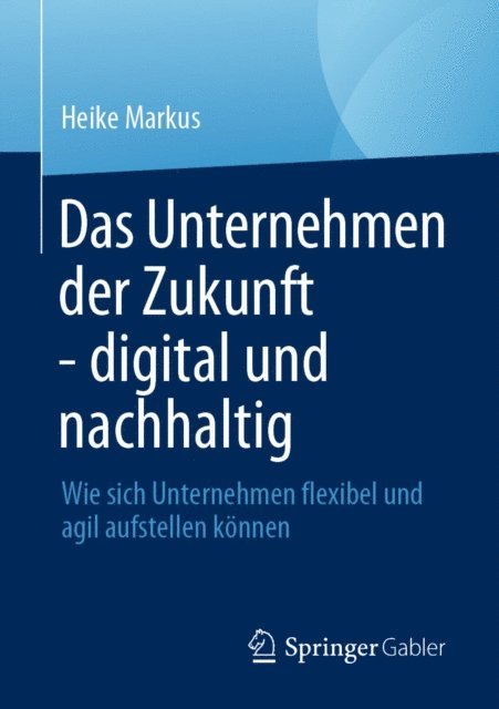 Heike Markus - Das Unternehmen der Zukunft - digital und nachhaltig, E-bok