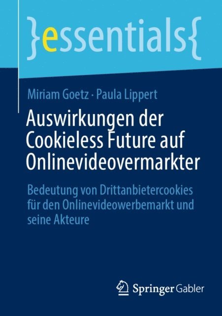 Paula Lippert, Miriam Goetz - Auswirkungen der Cookieless Future auf Onlinevideovermarkter, E-bok