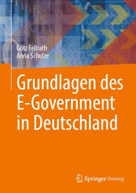 Anna Schulze, Gotz Fellrath - Grundlagen des E-Government in Deutschland, E-bok