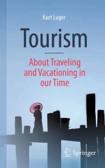 Kurt Luger - Tourism - About Traveling and Vacationing in our Time, E-bok