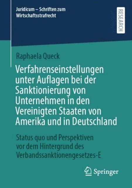 Raphaela Queck - Verfahrenseinstellungen unter Auflagen bei der Sanktionierung von Unternehmen in den Vereinigten Staaten von Amerika und in Deutschland, E-bok