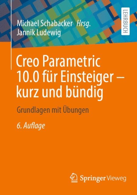 Jannik Ludewig, Michael Schabacker - Creo Parametric 10.0 für Einsteiger ‒ kurz und bündig, E-bok