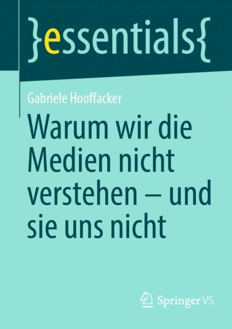 Gabriele Hooffacker - Warum wir die Medien nicht verstehen - und sie uns nicht, E-bok