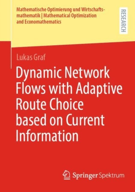 Lukas Graf - Dynamic Network Flows with Adaptive Route Choice based on Current Information, E-bok
