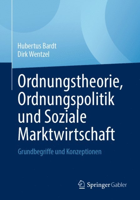 Dirk Wentzel, Hubertus Bardt - Ordnungstheorie, Ordnungspolitik und Soziale Marktwirtschaft, E-bok