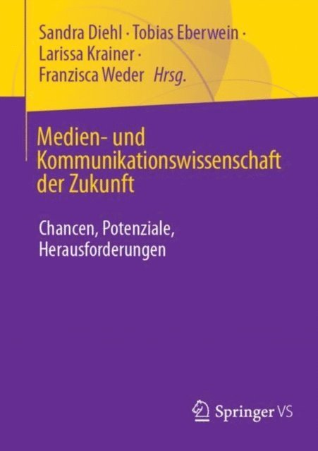 Franzisca Weder, Larissa Krainer, Tobias Eberwein, Sandra Diehl - Medien- und Kommunikationswissenschaft der Zukunft, E-bok