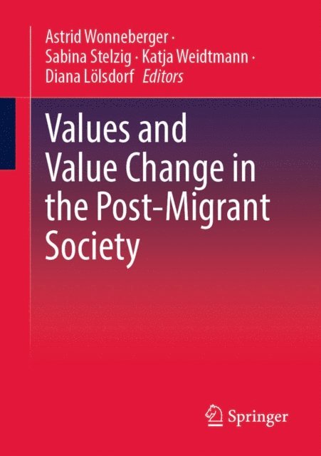 Diana Lolsdorf, Katja Weidtmann, Sabina Stelzig, Astrid Wonneberger - Values and value change in the post-migrant society, E-bok