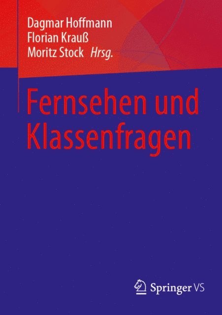 Moritz Stock, Florian Krau, Dagmar Hoffmann - Fernsehen und Klassenfragen, E-bok