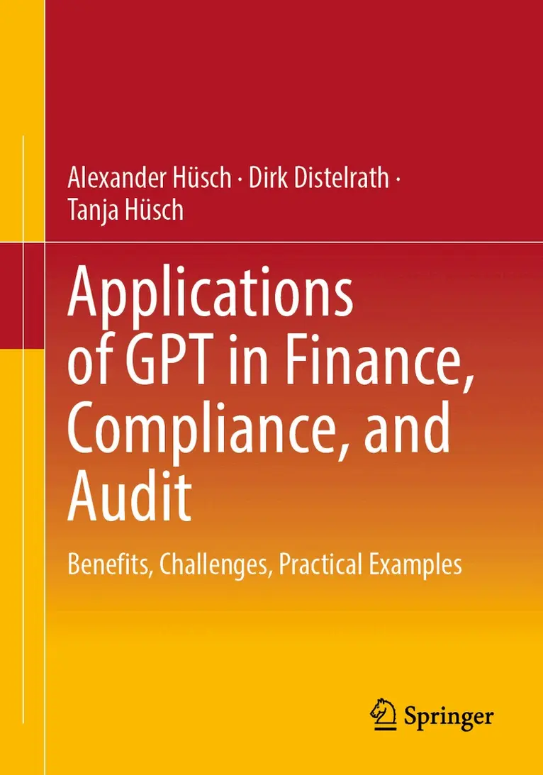 Alexander Hüsch, Dirk Distelrath, Tanja Hüsch - Applications of GPT in Finance, Compliance, and Audit, Häftad. Tillgänglighet: Lägg i varukorg