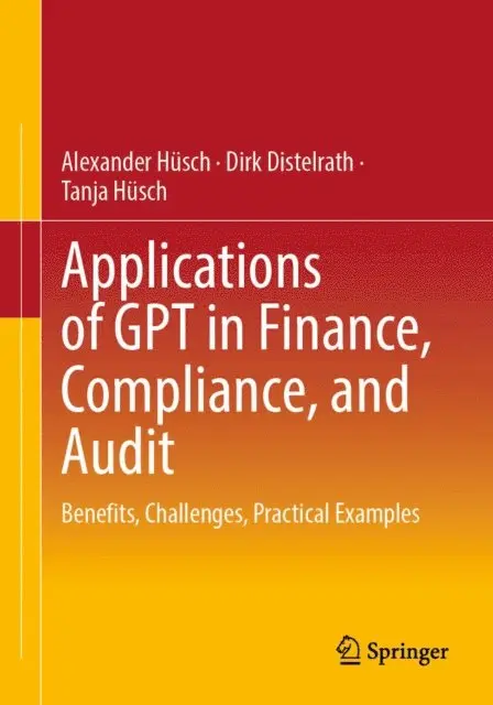 Tanja Husch, Dirk Distelrath, Alexander Husch - Applications of GPT in Finance, Compliance, and Audit, E-bok. Tillgänglighet: Lägg i varukorg