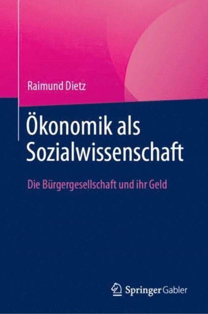 Raimund Dietz - Ökonomik als Sozialwissenschaft, E-bok