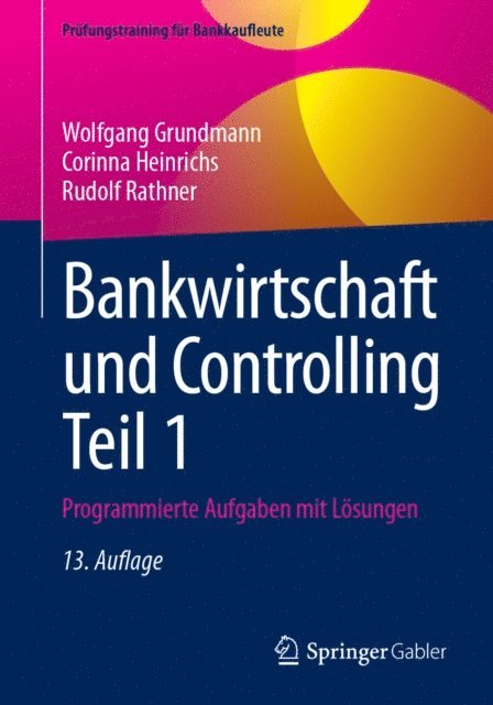 Rudolf Rathner, Corinna Heinrichs, Wolfgang Grundmann - Bankwirtschaft und Controlling Teil 1, E-bok