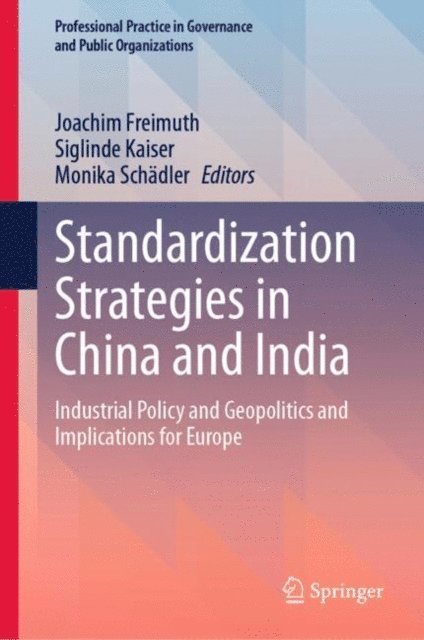 Monika Schadler, Siglinde Kaiser, Joachim Freimuth - Standardization Strategies in China and India, E-bok