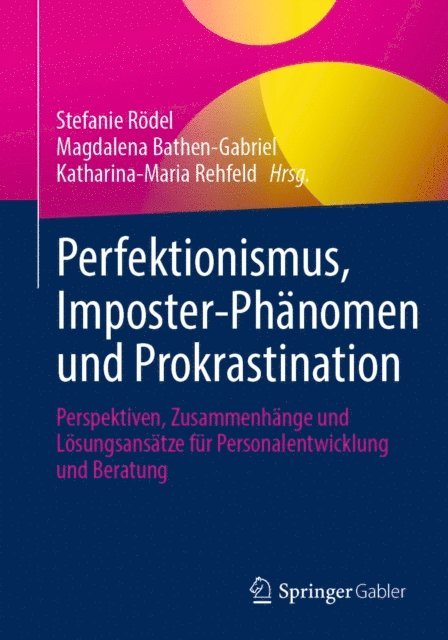 Katharina-Maria Rehfeld, Magdalena Bathen-Gabriel, Stefanie Rodel - Perfektionismus, Imposter-Phänomen und Prokrastination, E-bok