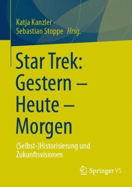 Sebastian Stoppe, Katja Kanzler - Star Trek: Gestern – Heute – Morgen, E-bok