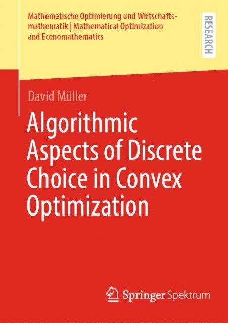David Muller - Algorithmic Aspects of Discrete Choice in Convex Optimization, E-bok