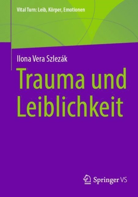 Ilona Vera Szlezak - Trauma und Leiblichkeit, E-bok