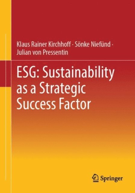 Julian von Pressentin, Sonke Niefund, Klaus Rainer Kirchhoff - ESG: Sustainability as a Strategic Success Factor, E-bok