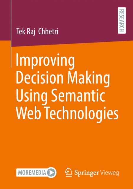 Tek Raj Chhetri - Improving Decision Making Using Semantic Web Technologies, E-bok