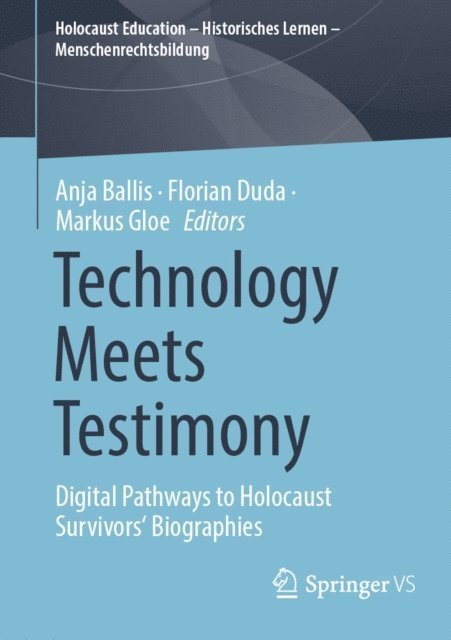 Markus Gloe, Florian Duda, Anja Ballis - Technology Meets Testimony, E-bok