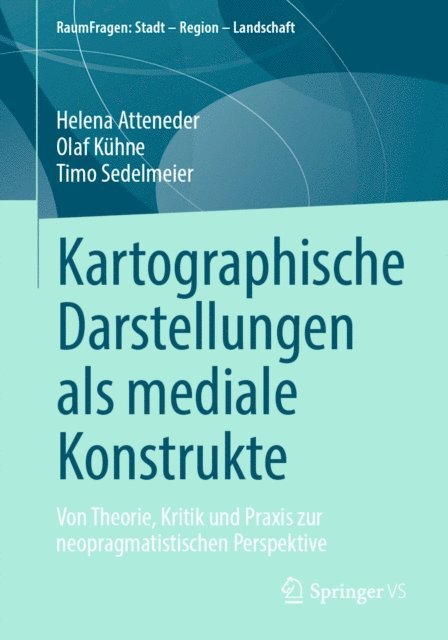 Timo Sedelmeier, Olaf Kuhne, Helena Atteneder - Kartographische Darstellungen als mediale Konstrukte, E-bok