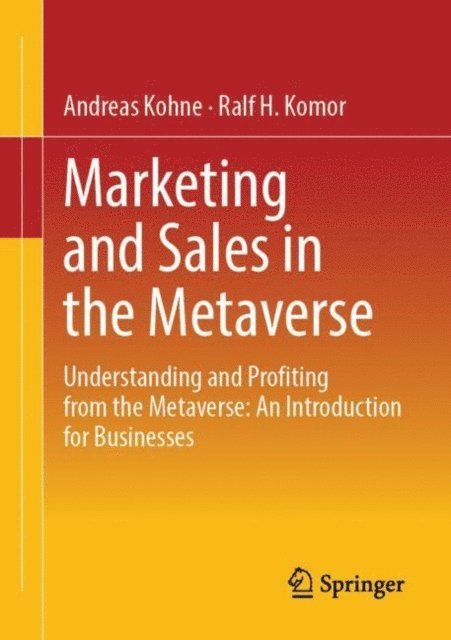 Ralf H. Komor, Andreas Kohne - Marketing and Sales in the Metaverse, E-bok