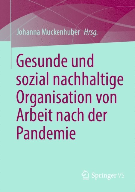Johanna Muckenhuber - Gesunde und sozial nachhaltige Organisation von Arbeit nach der Pandemie, E-bok