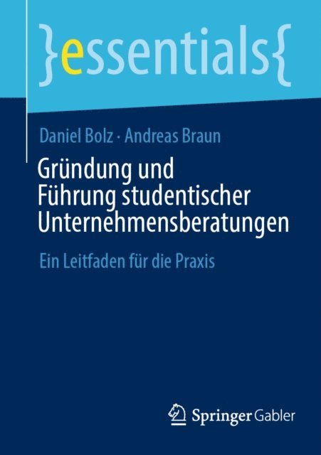 Andreas Braun, Daniel Bolz - Gründung und Führung studentischer Unternehmensberatungen, E-bok
