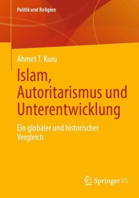 Ahmet T. Kuru - Islam, Autoritarismus und Unterentwicklung, E-bok