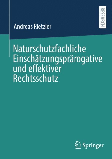 Andreas Rietzler - Naturschutzfachliche Einschätzungsprärogative und effektiver Rechtsschutz, E-bok. Tillgänglighet: Lägg i varukorg