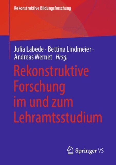 Andreas Wernet, Bettina Lindmeier, Julia Labede - Rekonstruktive Forschung im und zum Lehramtsstudium, E-bok
