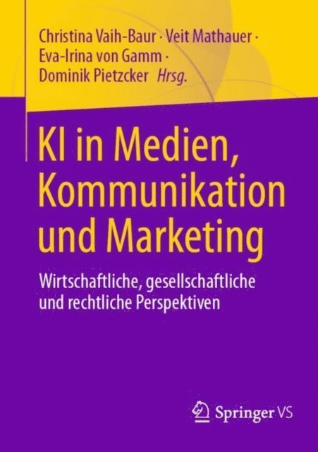Dominik Pietzcker, Eva-Irina von Gamm, Veit Mathauer, Christina Vaih-Baur - KI in Medien, Kommunikation und Marketing, E-bok