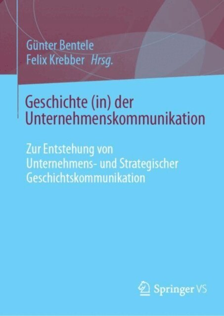 Felix Krebber, Gunter Bentele - Geschichte (in) der Unternehmenskommunikation, E-bok