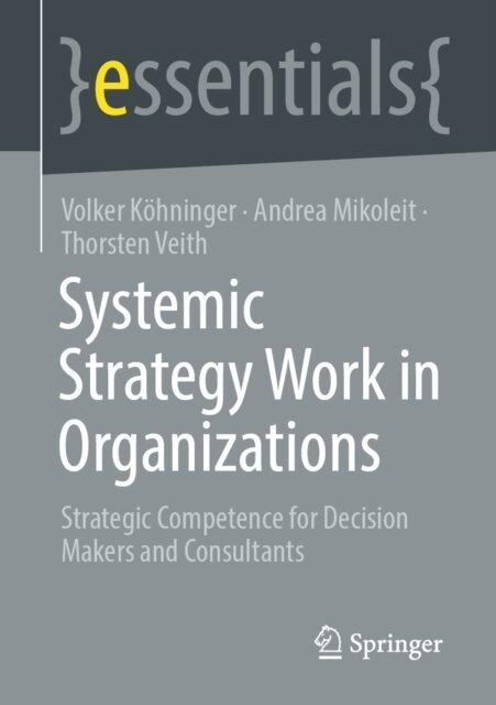 Thorsten Veith, Andrea Mikoleit, Volker Kohninger - Systemic Strategy Work in Organizations, E-bok