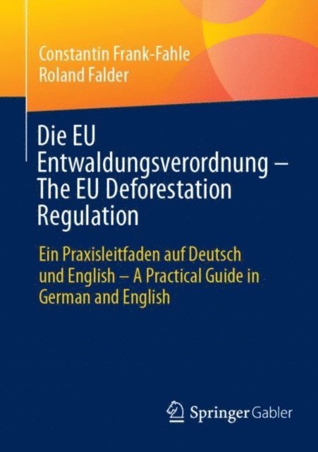 Roland Falder, Constantin Frank-Fahle - Die EU Entwaldungsverordnung – The EU Deforestation Regulation, E-bok
