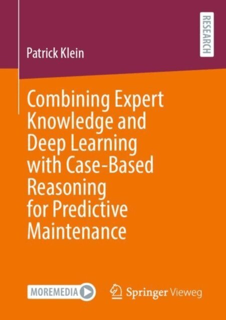 Patrick Klein - Combining Expert Knowledge and Deep Learning with Case-Based Reasoning for Predictive Maintenance, E-bok