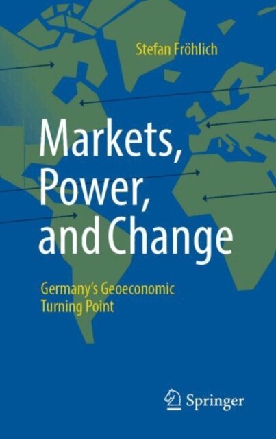 Stefan Frohlich - Markets, Power, and Change, E-bok