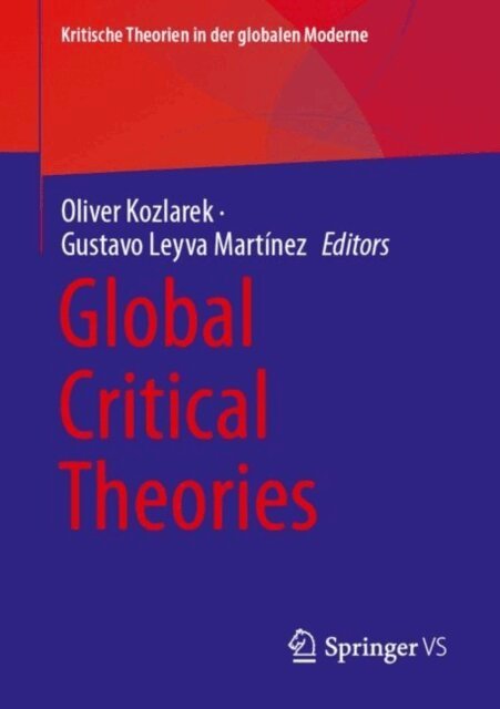 Gustavo Leyva Martinez, Oliver Kozlarek - Global Critical Theories, E-bok