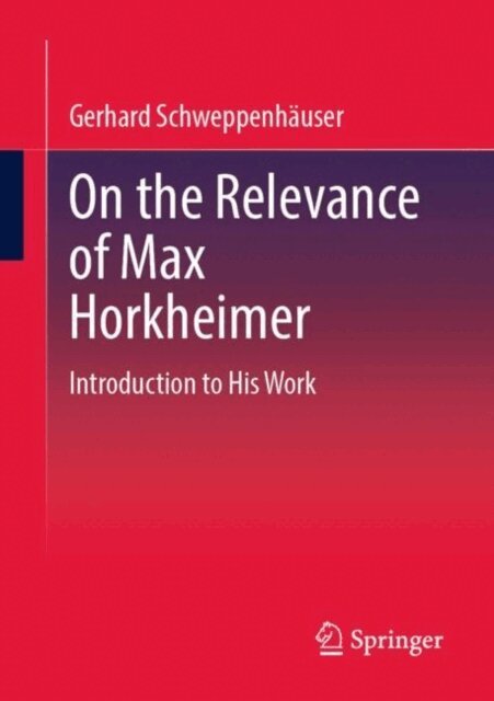 Gerhard Schweppenhauser - On the Relevance of Max Horkheimer, E-bok