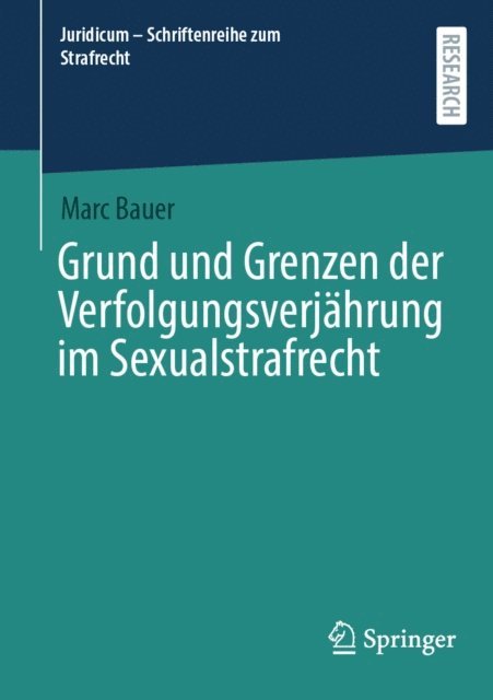 Marc Bauer - Grund und Grenzen der Verfolgungsverjährung im Sexualstrafrecht, E-bok