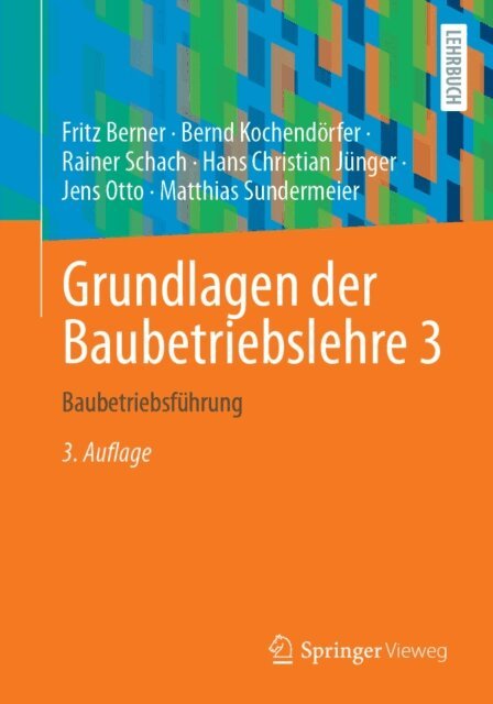 Matthias Sundermeier, Jens Otto, Hans Christian Junger, Rainer Schach, Bernd Kochendorfer, Fritz Berner - Grundlagen der Baubetriebslehre 3, E-bok