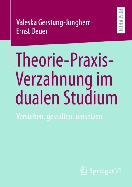 Ernst Deuer, Valeska Gerstung-Jungherr - Theorie-Praxis-Verzahnung im dualen Studium, E-bok