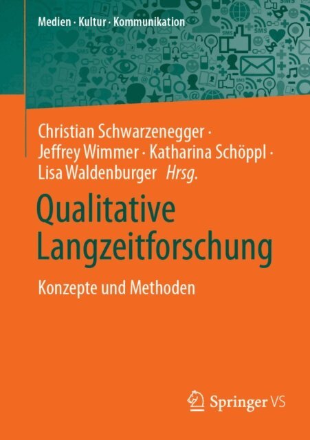Lisa Waldenburger, Katharina Schoppl, Jeffrey Wimmer, Christian Schwarzenegger - Qualitative Langzeitforschung, E-bok