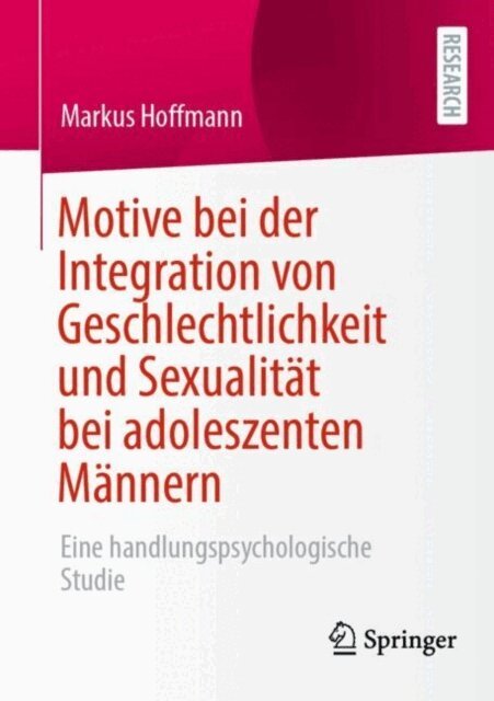 Markus Hoffmann - Motive bei der Integration von Geschlechtlichkeit und Sexualität bei adoleszenten Männern, E-bok