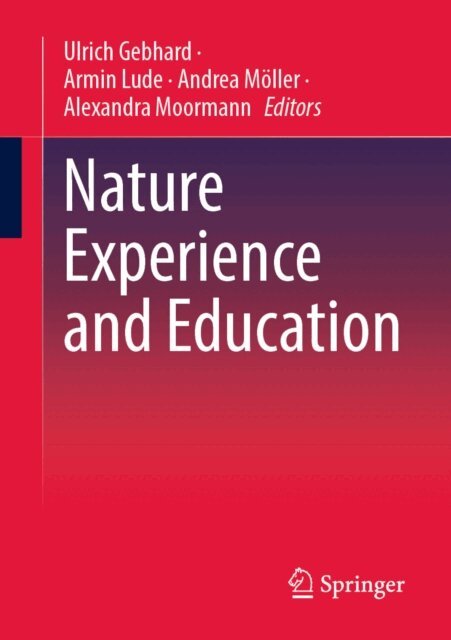 Alexandra Moormann, Andrea Moller, Armin Lude, Ulrich Gebhard - Nature Experience and Education, E-bok