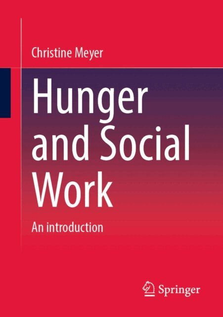 Christine Meyer - Hunger and Social Work, E-bok
